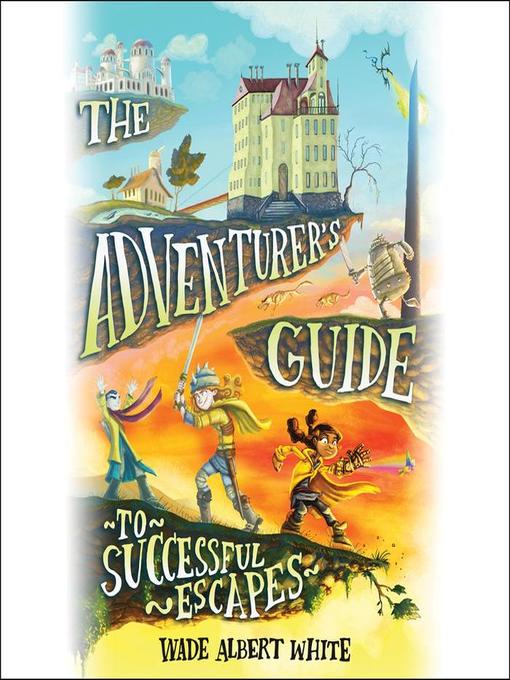 Title details for The Adventurer's Guide to Successful Escapes by Wade Albert White - Wait list